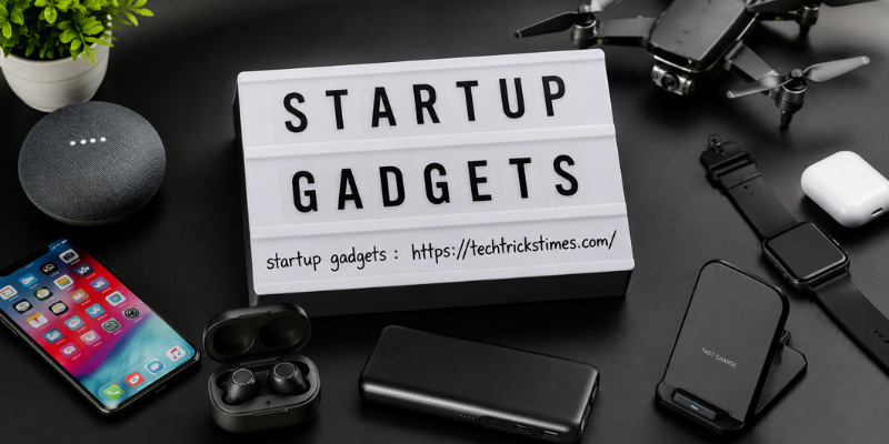 Startup Gadgets: Smart Tools Every New Business Needs